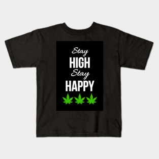 Stay High Stay happy Kids T-Shirt